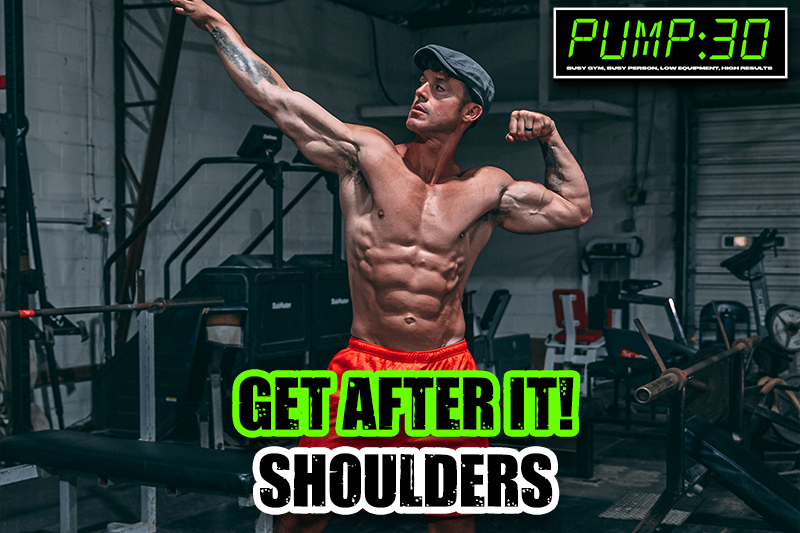 Get After It! Shoulders | PUMP :30